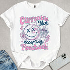 Not Accepting Feedback T-shirt