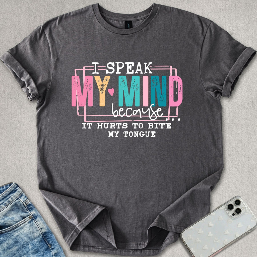 I Speak My Mind T-shirt