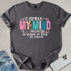 I Speak My Mind T-shirt