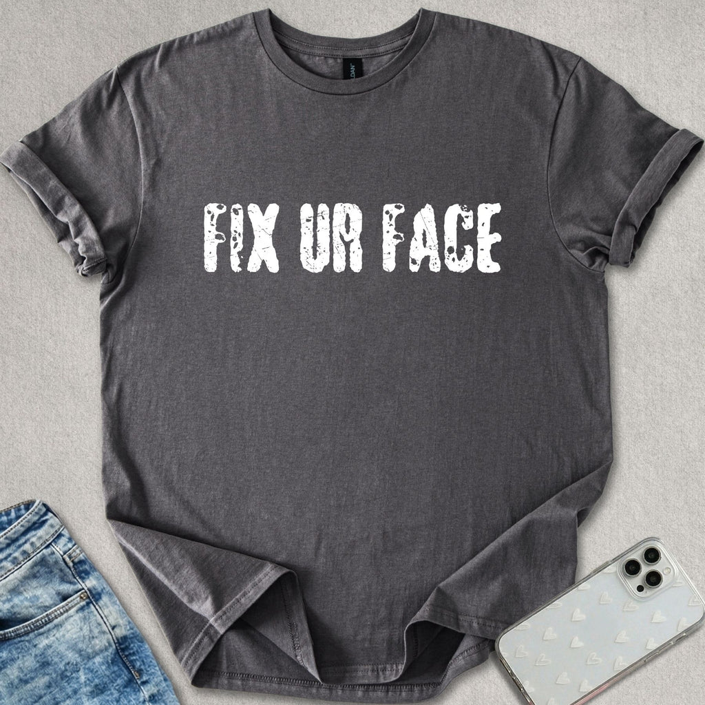 Fix Ur Face T-shirt
