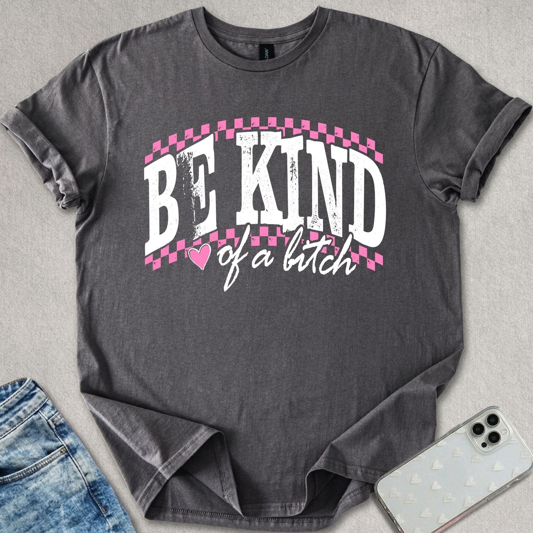 Be Kind Of A B*tch T-shirt