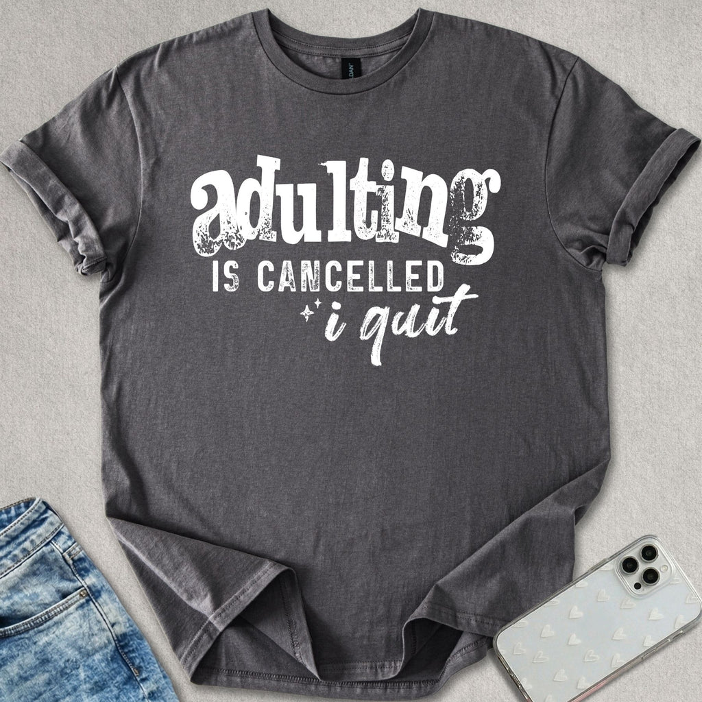 Adulting Is Cancelled T-shirt
