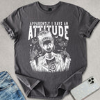 Apparently I Have An Attitude T-shirt