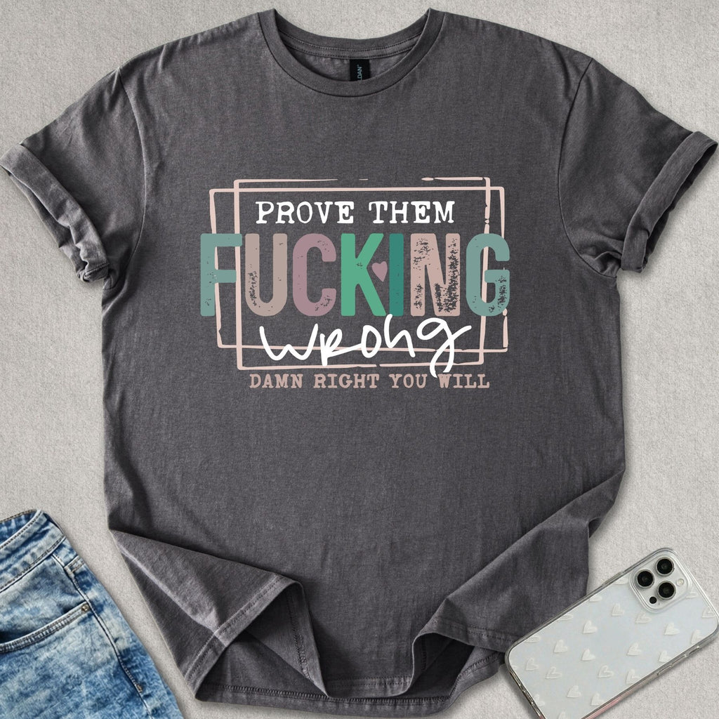 Prove Them Wrong T-shirt