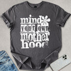 Mind Your Motherhood T-shirt