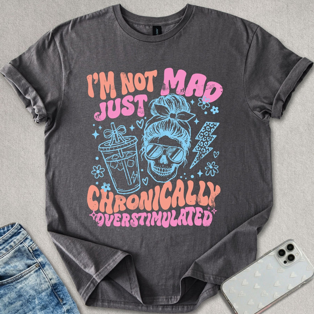 I'm Not Mad T-shirt