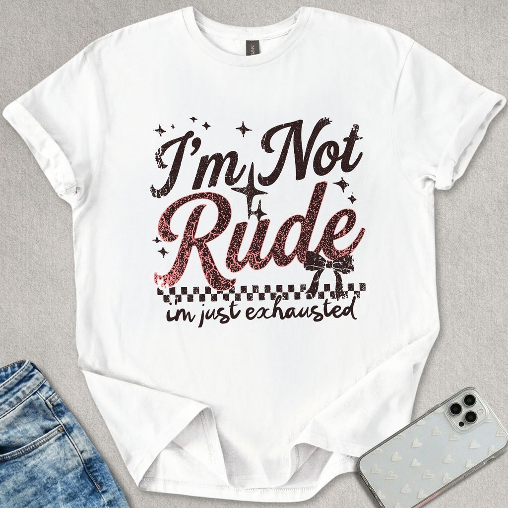 I'm Not Rude T-shirt