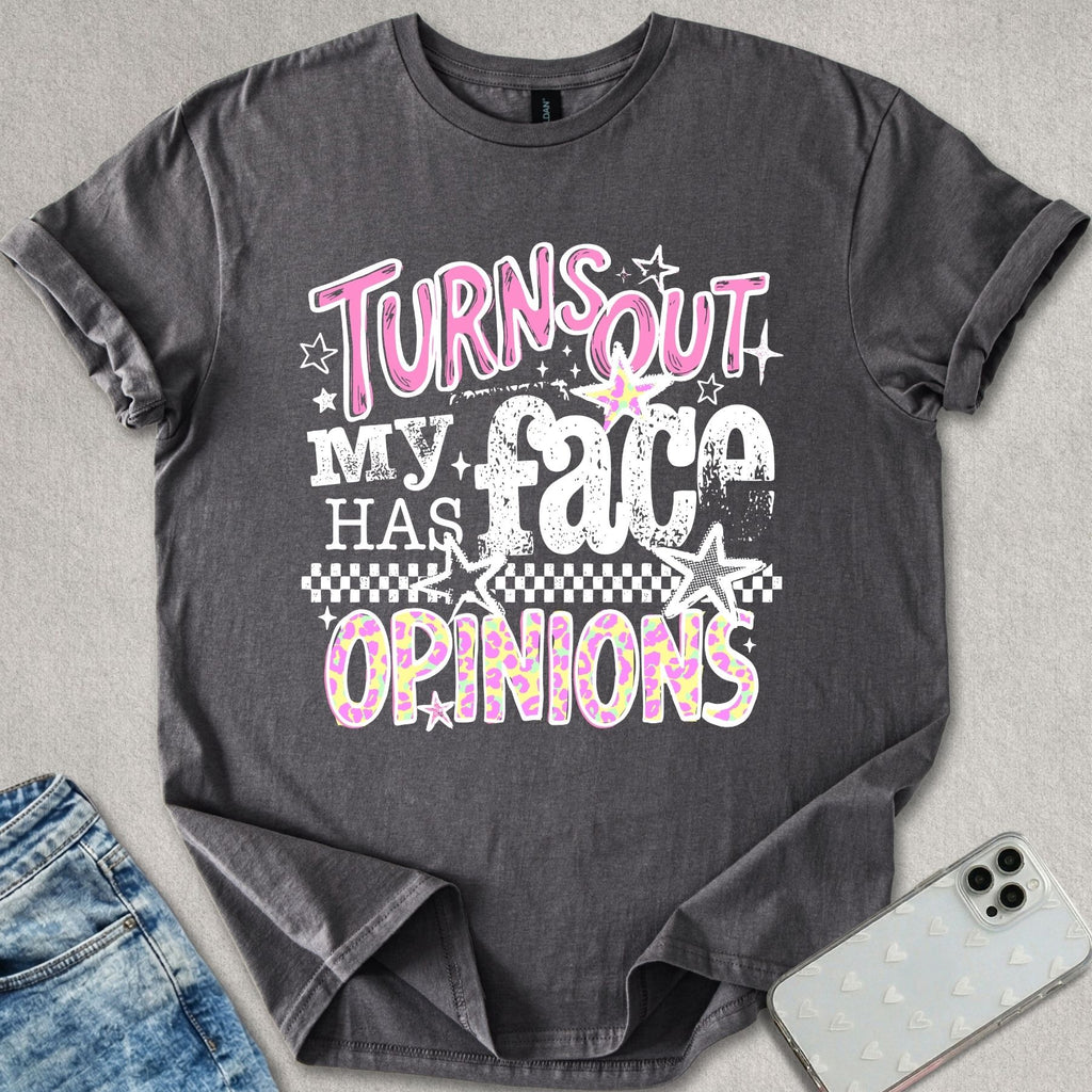 My Face Has Opinions T-shirt