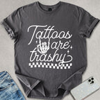 Tattoos Are Trashy T-shirt