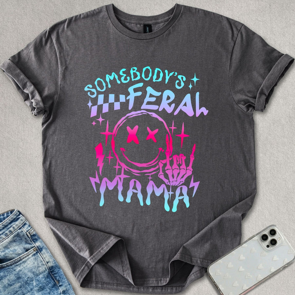 Somebody's Feral Mama T-shirt