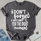 I Don't Forget T-shirt