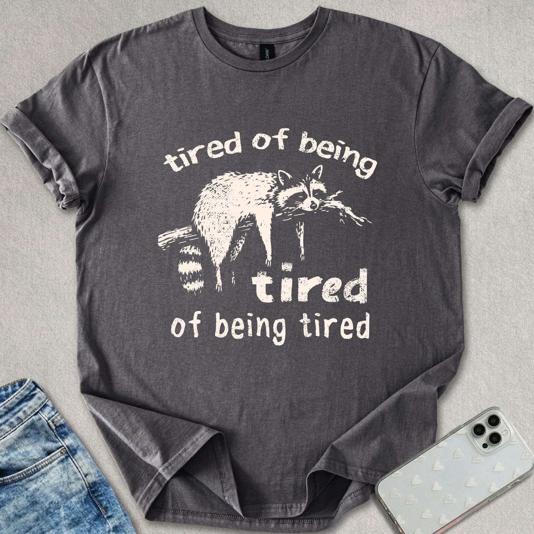 Tired Of Being Tired T-shirt