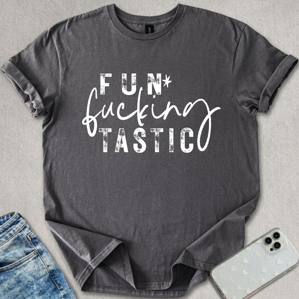 Fun-f*cking-tastic T-shirt