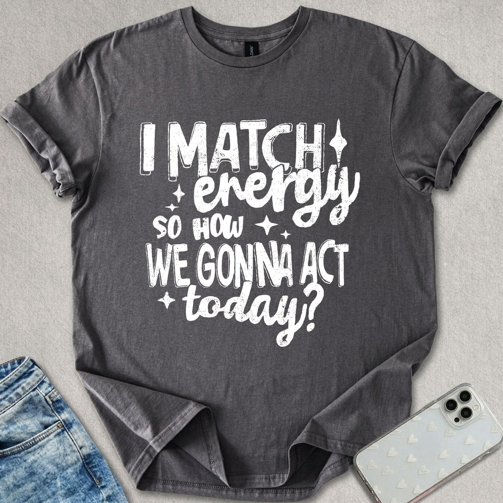 I Match Energy T-shirt