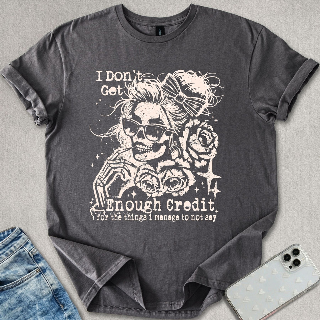 Don't Get Enough Credit T-shirt