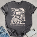 Don't Get Enough Credit T-shirt