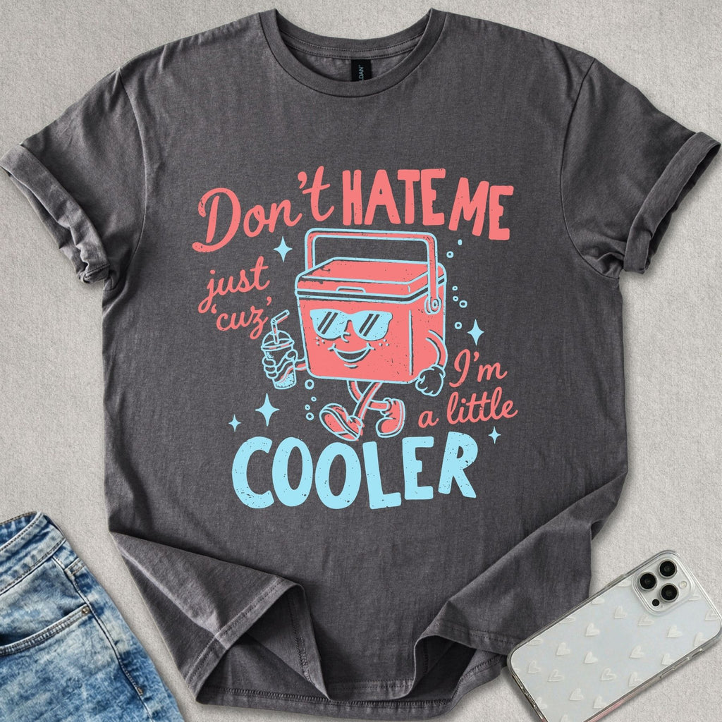 A Little Cooler T-shirt