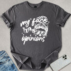 My Face Has Opinions T-shirt