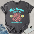 Too Hot For Your Taste T-shirt