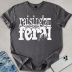 Raising 'Em Feral T-shirt