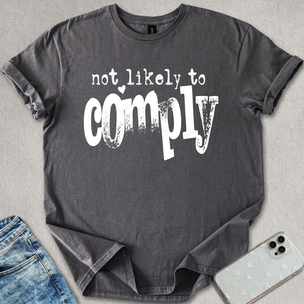 Not Likely To Comply T-shirt