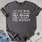 Don't Blame The Woman T-shirt