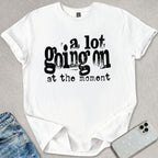 A Lot Going On T-shirt