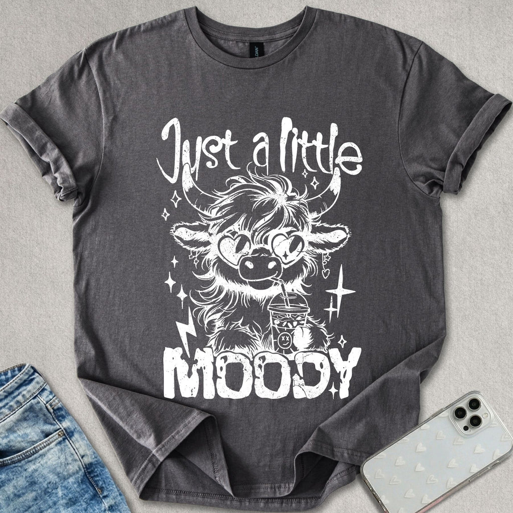 Just A Little Moody T-shirt