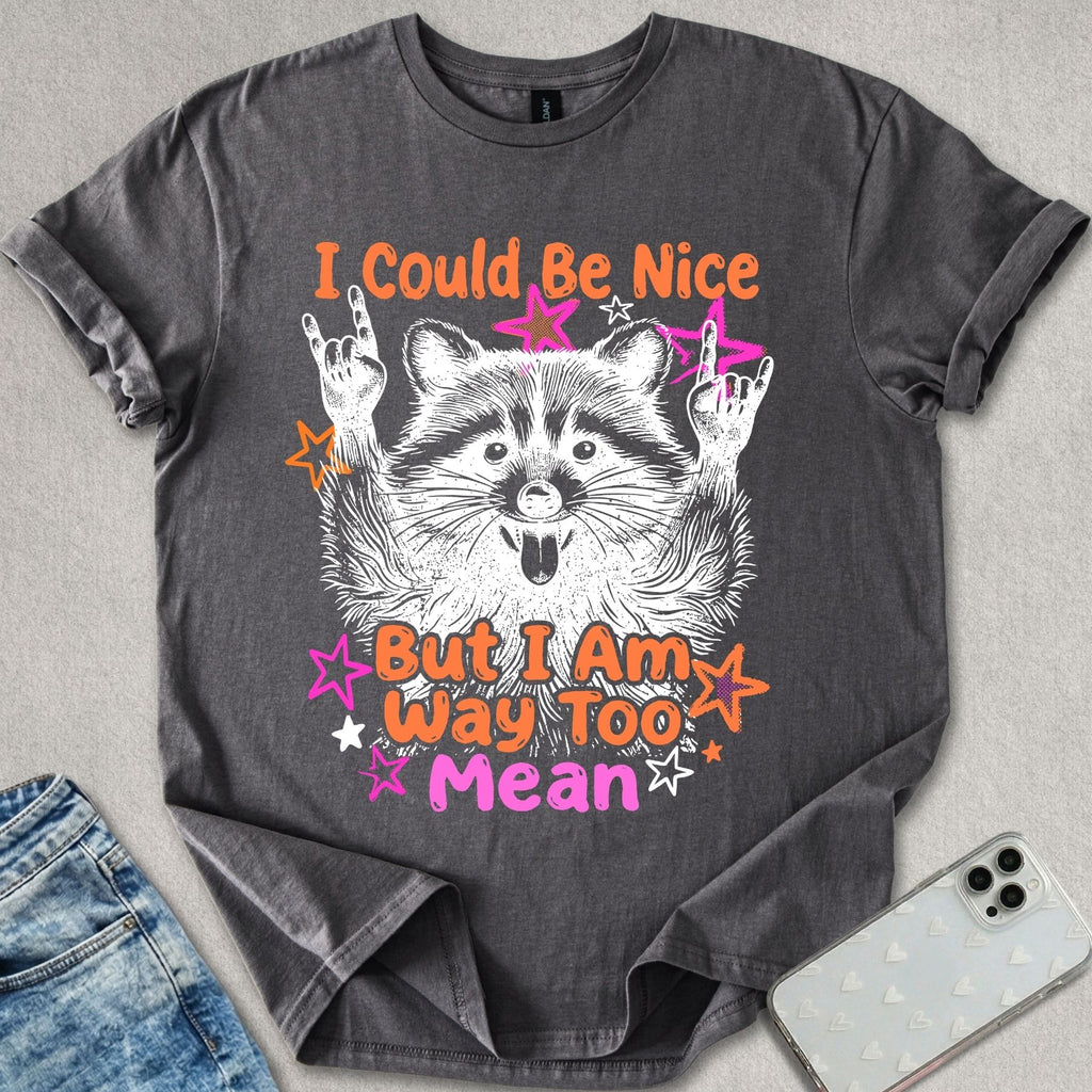 I Could Be Nice T-shirt