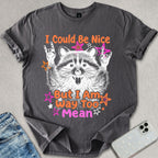 I Could Be Nice T-shirt