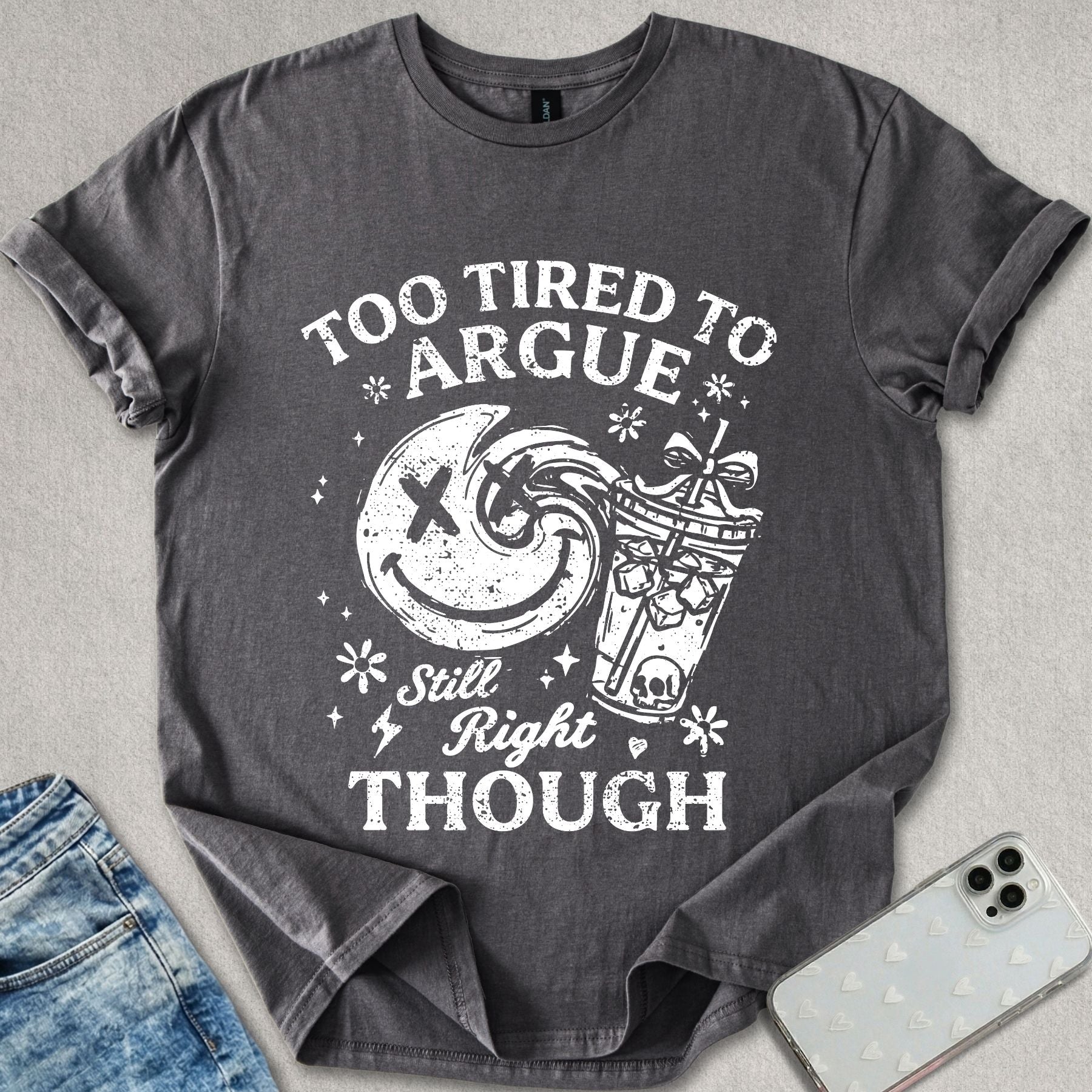 Too Tired To Argue T-shirt