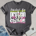 Fueled By Protein & Chaos T-shirt