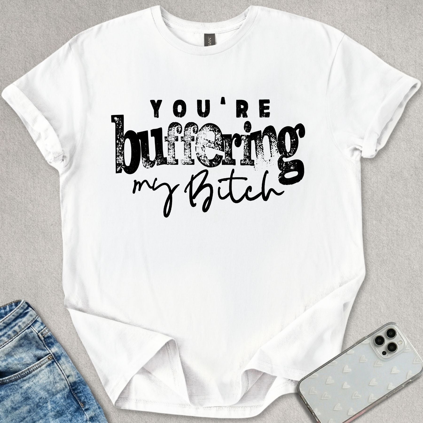 Buffering My B*tch T-shirt