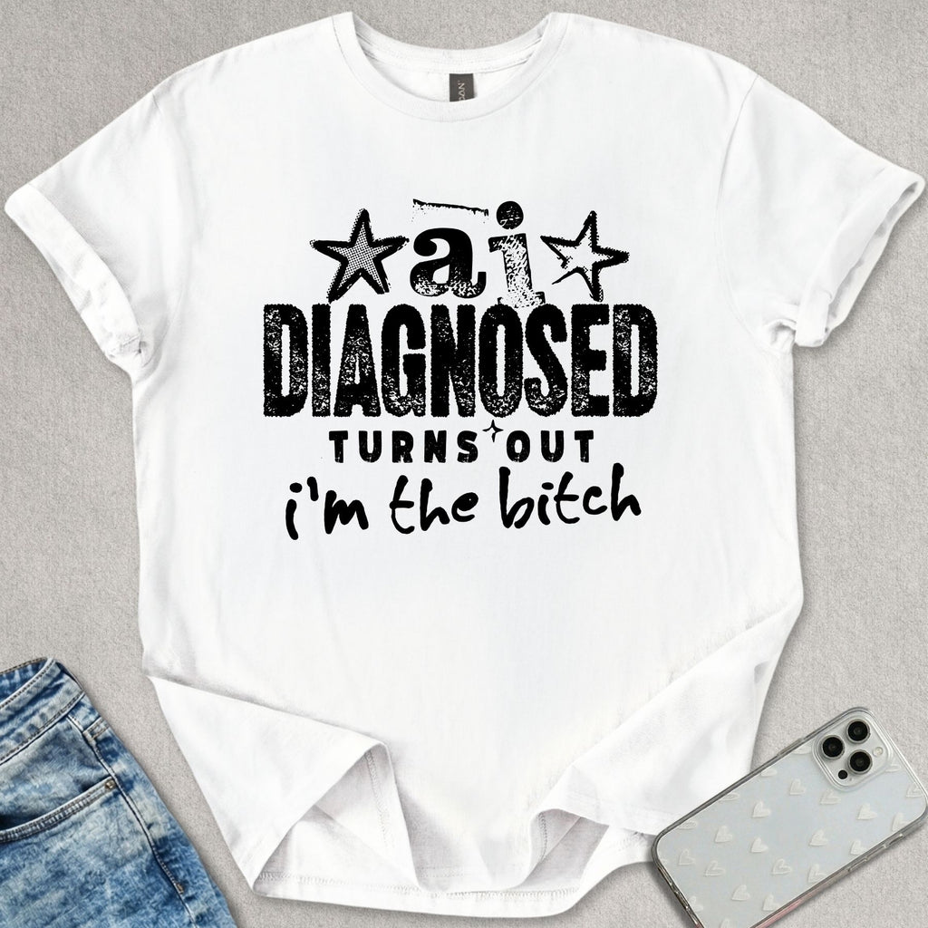Turns Out I'm The B*tch T-shirt