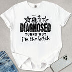 Turns Out I'm The B*tch T-shirt