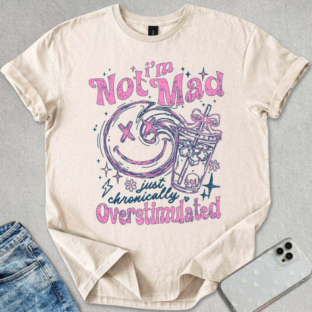 I'm Not Mad T-shirt
