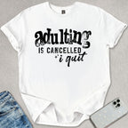 Adulting Is Cancelled T-shirt