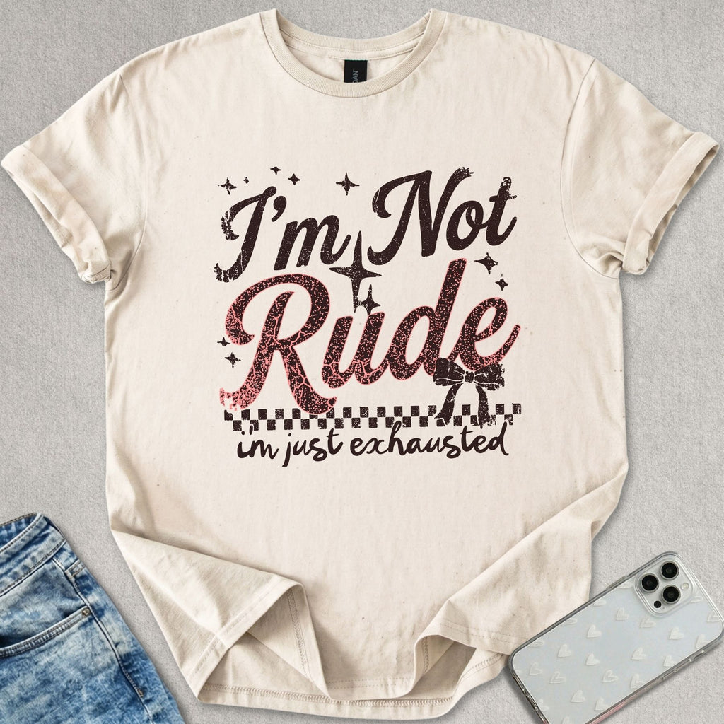 I'm Not Rude T-shirt