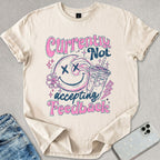 Not Accepting Feedback T-shirt