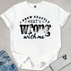 Exactly What's Wrong T-shirt