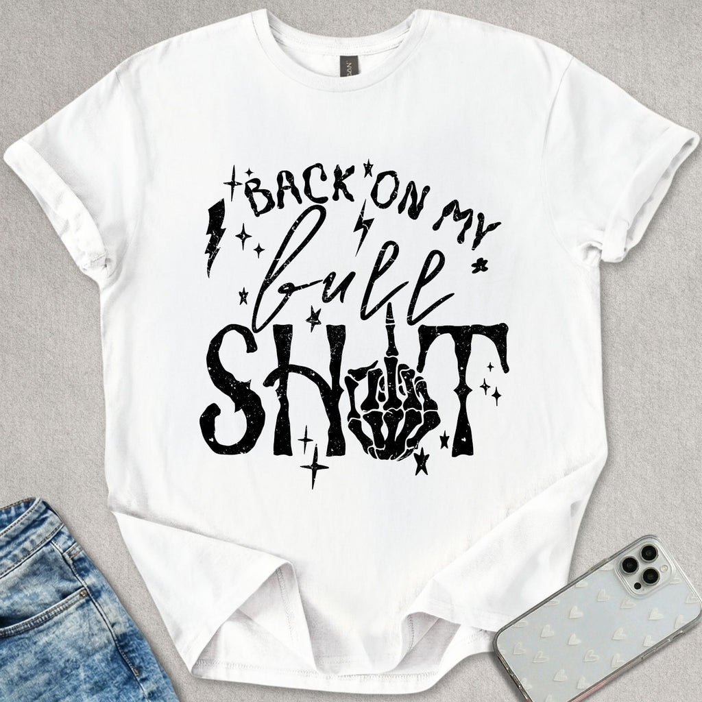 Back On My Bull Sh*t T-shirt
