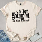 A Lot Going On T-shirt