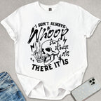 I Don't Always Whoop T-shirt