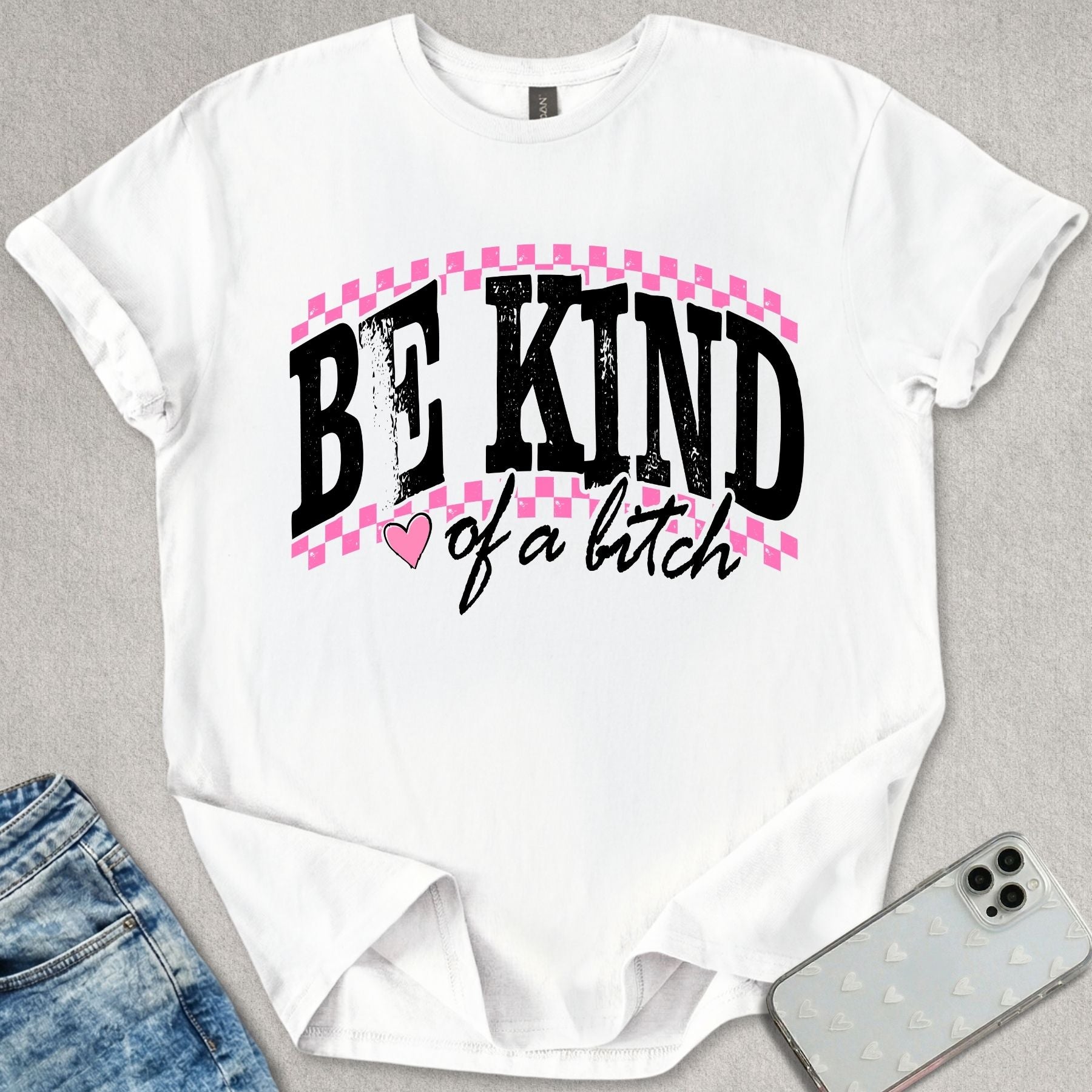 Be Kind Of A B*tch T-shirt