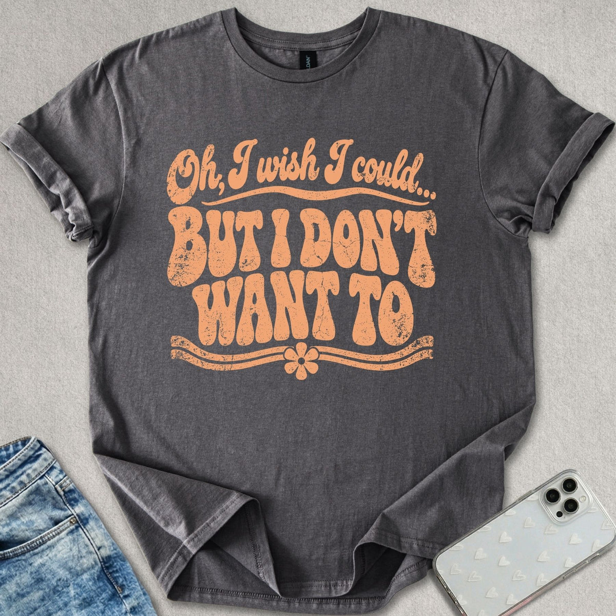 Don't Want To T-shirt
