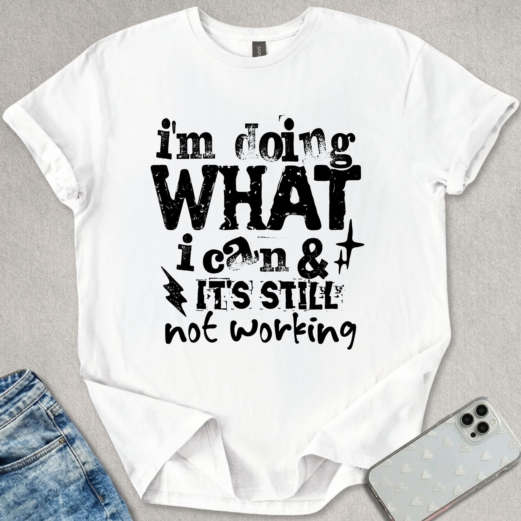 Its Still Not Working T-shirt