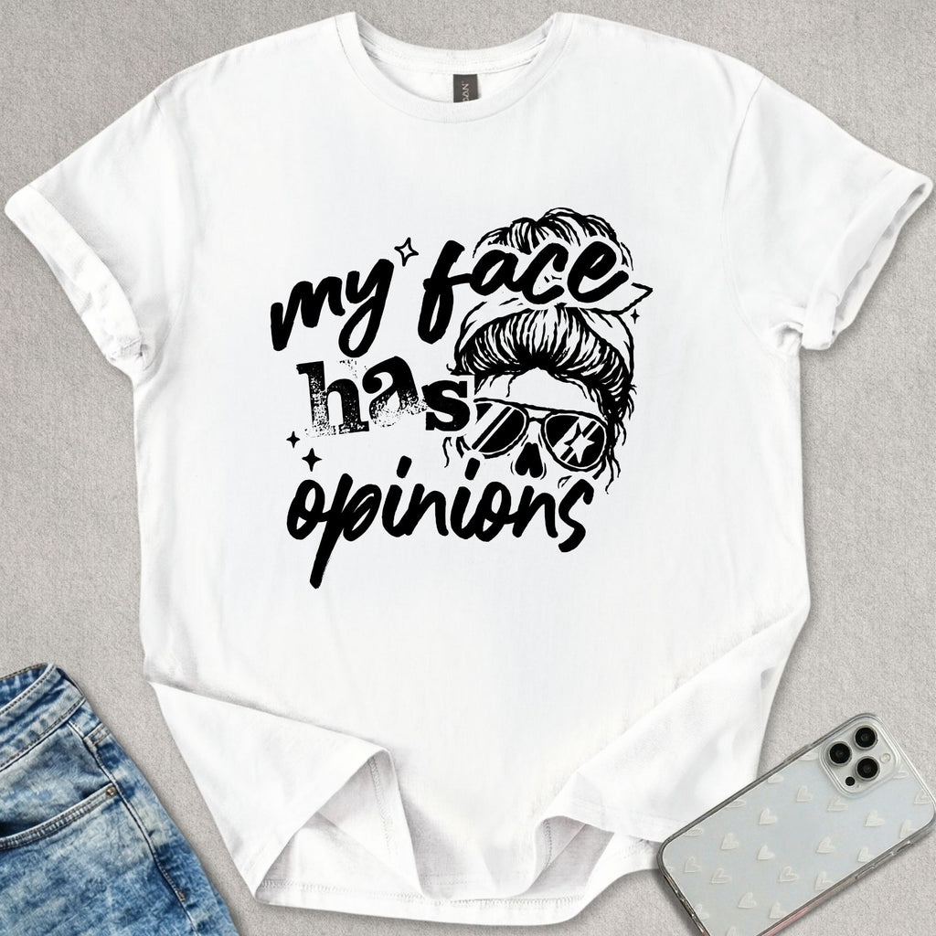 My Face Has Opinions T-shirt