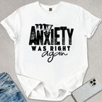 My Anxiety Was Right Again T-shirt