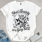 Your Anxiety T-shirt