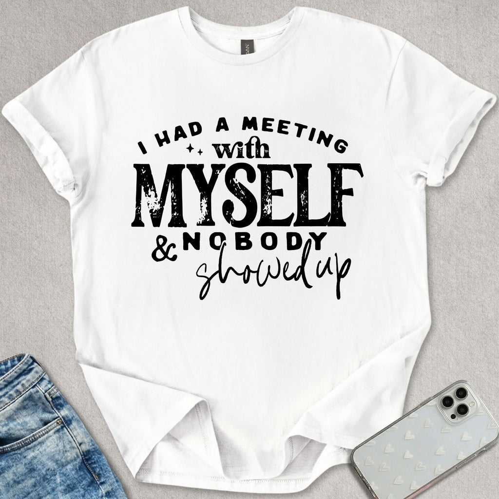 Nobody Showed Up T-shirt